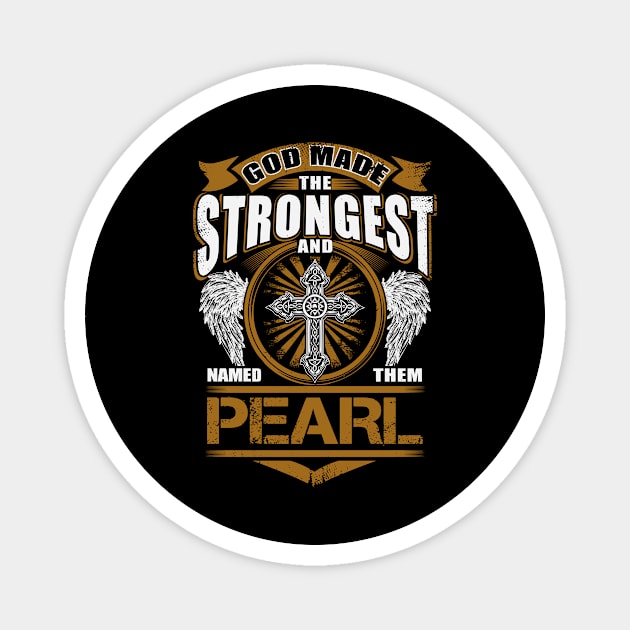 Pearl Name T Shirt - God Found Strongest And Named Them Pearl Gift Item Magnet by reelingduvet